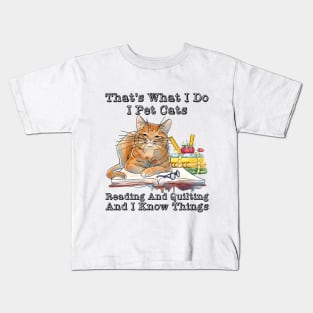 That's What I Do I Pet Cats Reading And Quilting Because Murder Is Wrong Kids T-Shirt